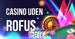 Casino Online uden ROFUS Spil Gratis og Uden Bekymringer
